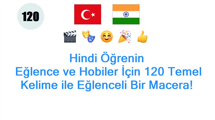Hindi Öğrenin: Eğlence ve Hobiler İçin 120 Temel Kelime ile Eğlenceli Bir Macera!